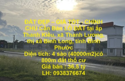 ĐẤT ĐẸP – GIÁ TỐT - CHÍNH CHỦ Cần Bán LÔ ĐẤT tại thị xã Bình Long, tỉnh Bình Phước